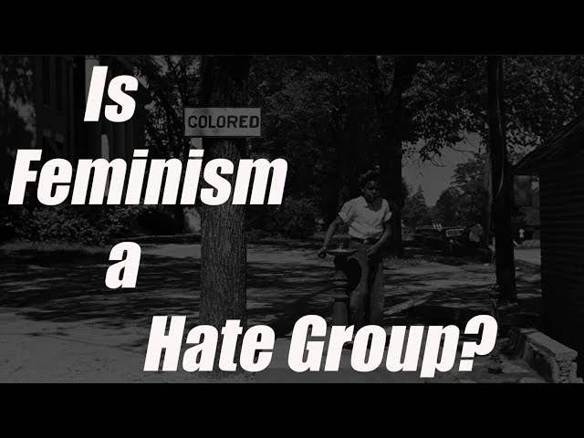 Is Feminism a Hate Group?
