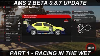 Automobilista 2 BETA v0 8 7 UPDATE | PART 1 | Racing in the WET @SingleRacerSVR