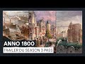Trailer Anno 1800 Season 3 Pass