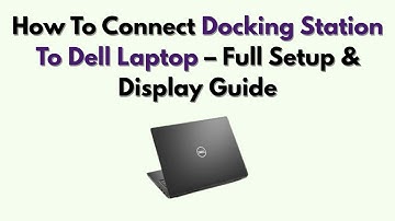 Hoe u een dockingstation op een Dell-laptop aansluit - Volledige installatie- en beeldschermhandl...