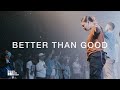 Better than good by todd galberth  live  covered by the block worship