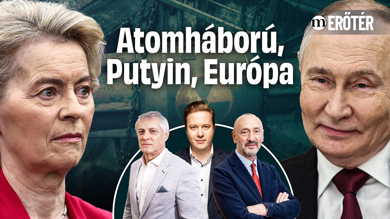 Háború Putyin ellen: Európa harcba készül? – Földi László és Horváth József az Erőtérben