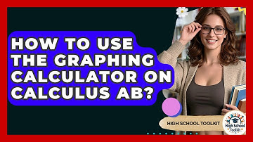 How To Use The Graphing Calculator On Calculus AB? - High School Toolkit