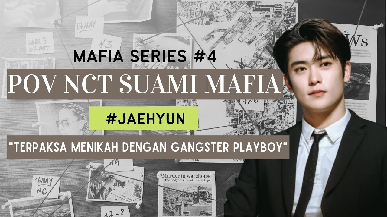 POV NCT: MAFIA SERIES #04 NCT Jaehyun | Terpaksa Menikah dengan Gangster Playboy