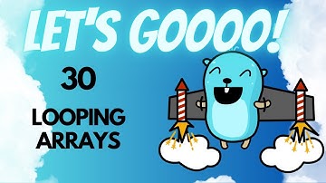 Golang for Beginners - 30 - Looping Arrays and Slices