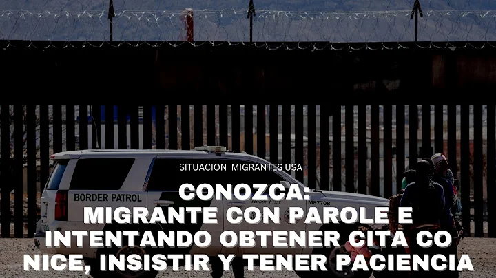 CONOZCA: MIGRANTE CON PAROLE E INTENTANDO OBTENER ...