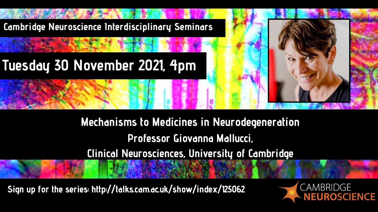 Cambridge Neuroscience - Professor Giovanna Mallucci - Mechanisms to medicines in neurodegeneration