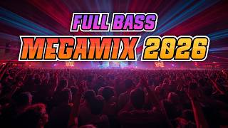 MEGAMIX 🔊 Full Bass DJ Remix 2026 🎵 Latest EDM Mix 2026