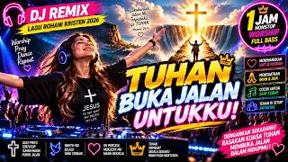 Download lagu 🔥 DJ REMIX LAGU ROHANI KRISTEN 2026 🎧 FULL BASS WORSHIP NONSTOP | TUHAN BUKA JALAN UNTUKKU! 🙏🔥