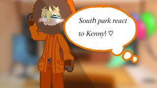 The main 4 react to Kenny! ♡︎ (South park)