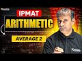 IPMAT Arithmetic | Average 2 | IPMAT Indore Quantitative Aptitude