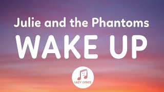 Video thumbnail of "Julie and the Phantoms - Wake Up (Lyrics) From Julie and the Phantoms Season 1"