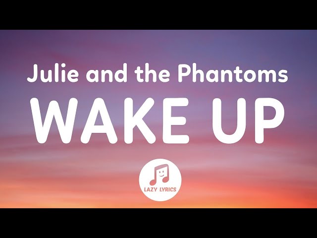 Julie and the Phantoms - Wake Up (Lyrics) From Julie and the Phantoms Season 1 class=