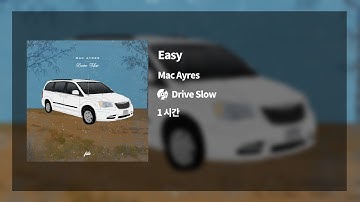 [1시간/1hour] Easy - Mac Ayres