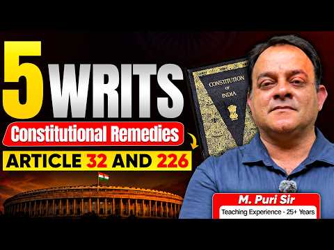 Types of Writs in India | Constitutional Remedies Article 32 & 226 | Polity by M. Puri Sir