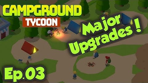 Camping Tycoon Gameplay Walkthrough 2021 Episode 3 - Major Upgrades