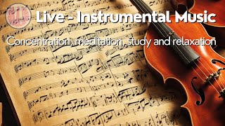 Live  Instrumental Music (Concentration, meditation, study and relaxation)