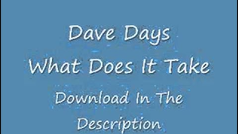 Dave Days-What Does It Take (FREE DOWNLOAD)