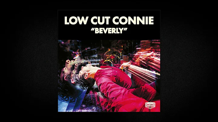 Low Cut Connie - "Beverly"