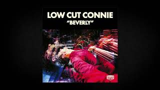 Video thumbnail of "Low Cut Connie - "Beverly""