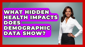 What Hidden Health Impacts Does Demographic Data Show? - Demographic Data Answers