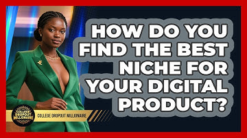 How Do You Find The Best Niche For Your Digital Product? - College Dropout Millionaire