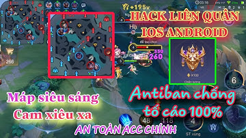 Hack map Liên Quân ios android | chống tố cáo an toàn leo leo rank acc chính 100%