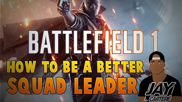 Battlefield 1 PS4 Tutorial - How To Be A Better Squad Leader – Battlefield 1 PS4 Tips And Tricks