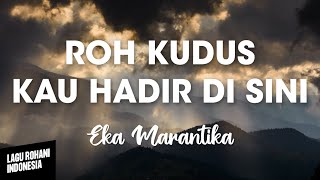 ROK KUDUS KAU HADIR DI SINI - Eka Marantika | Lirik Lagu Rohani