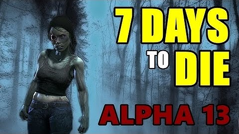 ★ 7 Days to Die Alpha 13 ★ Gameplay Guide- EP 1 - FIRST LOOK!!! (1080P)