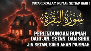 PUTAR TIAP HARI ! AYAT RUQYAH MENGUSIR SETAN, JIN & SIHIR DIDALAM RUMAH DAN TUBUH | سورة البقرة