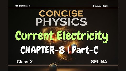 Class 10 ICSE Physics Chapter 8 | Current Electricity| Part C | Concise Physics