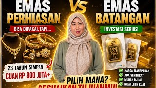 23 TAHUN NABUNG EMAS Perhiasan Cuan 800 juta+ Tapi Kenapa Investor Serius Tetap Pilih Emas Batangan?
