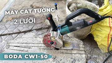 [REVIEW] Máy Cắt Tường 2 Lưỡi BODA CW1-50 | Công Suất 4200W Siêu Khỏe !
