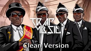 Coffin Dance Trap Remix Clean Version