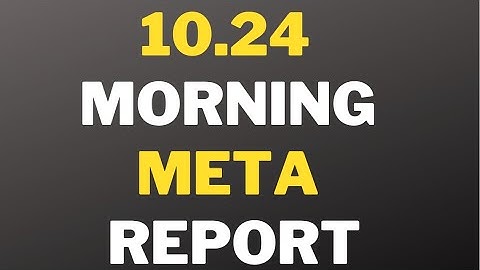 10.24 Morning Meta Report