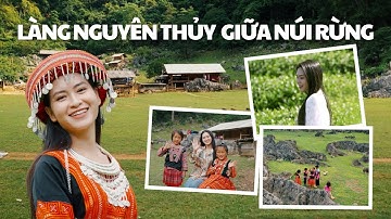 AROUND VIỆT NAM | Tìm về sự bình yên tại ngôi làng nguyên thủy ẩn mình giữa núi rừng Tây Bắc