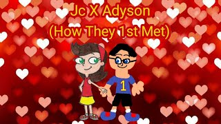 Jc X Adyson How They 1St Met