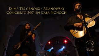 ​@adanowsky  - J'aime Tes Genoux (Video 360° en Vivo) | Experiencia Concierto Inmersivo LUM360