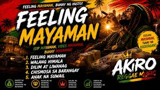 Feeling Mayaman Nonstop Reggae | Akiro Original Songs