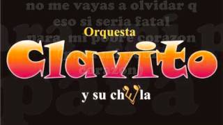 Video thumbnail of "CLAVITO Y SU CHELA   no me vayas a olvidar letra"