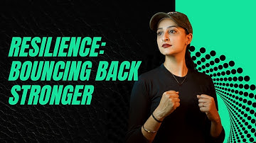 Resilience: Bouncing Back Stronger