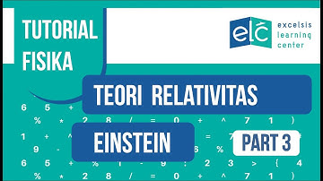 Teori Relativitas Khusus - Einstein - Kuliah Fisika Dasar - Part 3