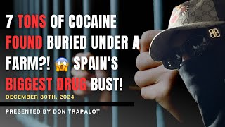 7 Tons of Cocaine FOUND Buried Under a Farm! Spain's Biggest Drug Bust!