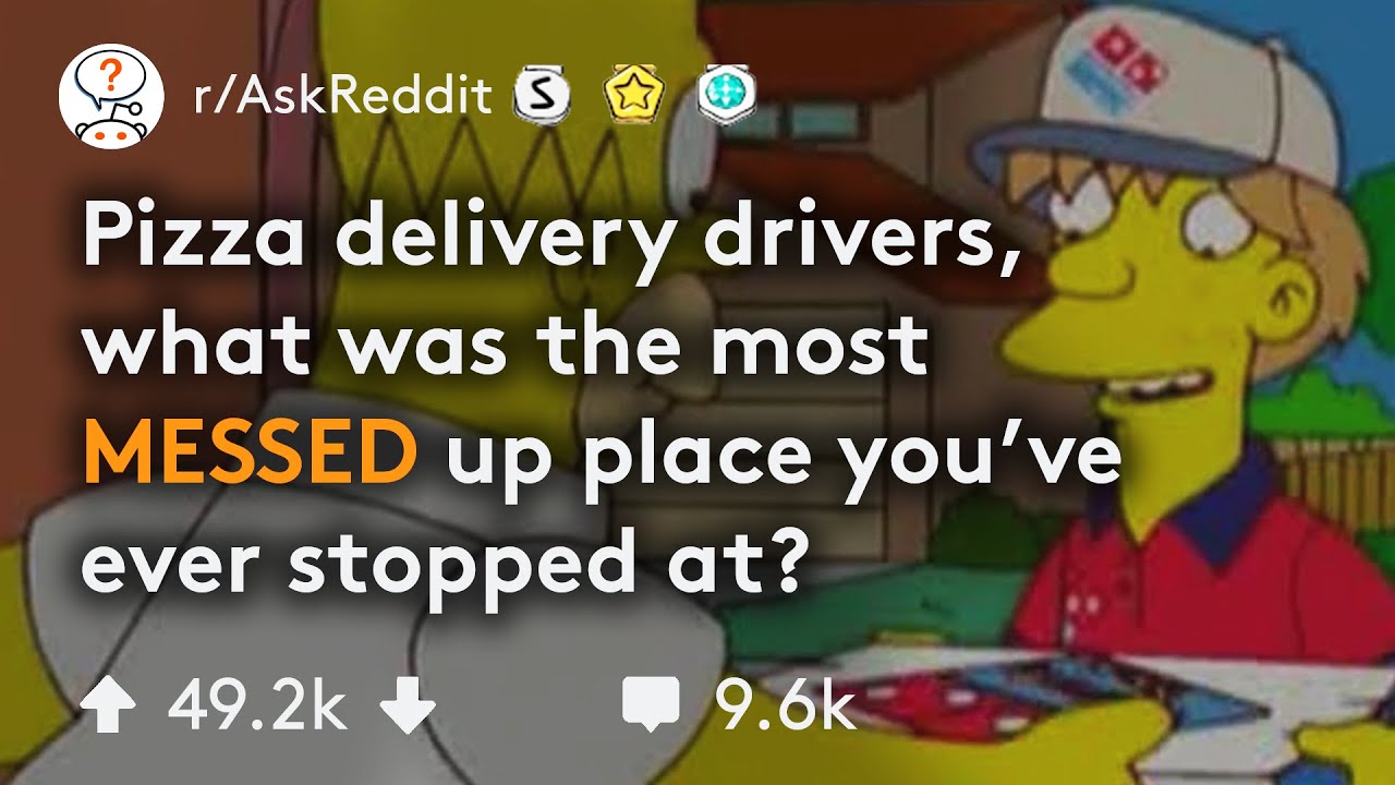 Pizza Delivery Drivers Share Their Most Messed Up Stories (r/AskReddit ...