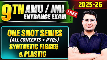 Synthetic Fibres and Plastics in One Shot: All Concepts & PYQs | AMU JMI 9th Entrance Exam 2026