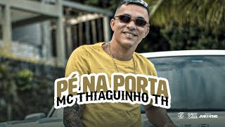 Mc Thiaguinho TH - Pé Na Porta (DJ Di Marques)