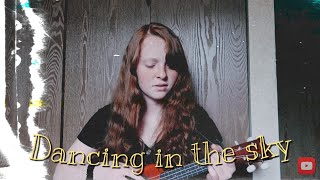 Dancing in the Sky - Dani and Lizzy || Ukulele cover by Kayla Bunker (Part #1)