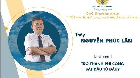 [HD] Livestream 1 - Trở thành Phi công...bắt đầu từ đâu?