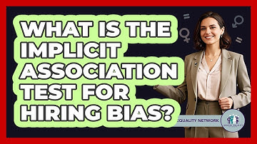 What Is The Implicit Association Test For Hiring Bias? - Gender Equality Network
